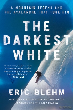 The Darkest White: A Mountain Legend and the Avalanche That Took Him - Eric Blehm [KSIĄŻKA]