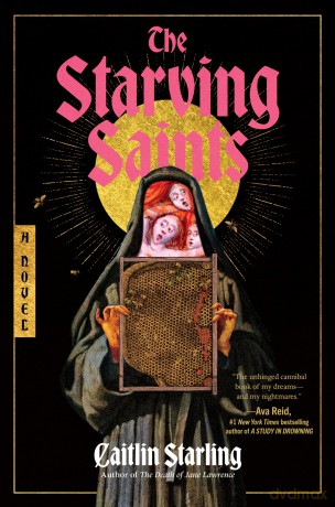 The Starving Saints: A Dark Medieval Tale of Survival, Divine Intervention, and Unraveling Mysteries Amidst a Castle's Descent into Madness-Perfect for Summer Reading - Caitlin Starling [KSIĄŻKA]