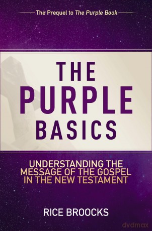 PURPLE BASICS OF GOSPEL SC: Understanding the Message of the Gospel in the New Testament - Rice Broocks [KSIĄŻKA]