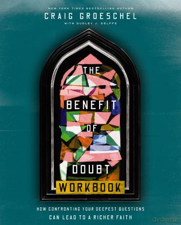 The Benefit of Doubt Workbook: How Confronting Your Deepest Questions Can Lead to a Richer Faith - Craig Groeschel [KSIĄŻKA]