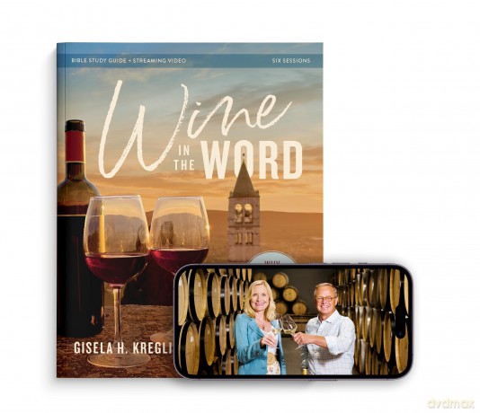 Wine in the Word Bible Study Guide plus Streaming Video: Why God Gave Us the Gift of Wine - Gisela H. Kreglinger [KSIĄŻKA]