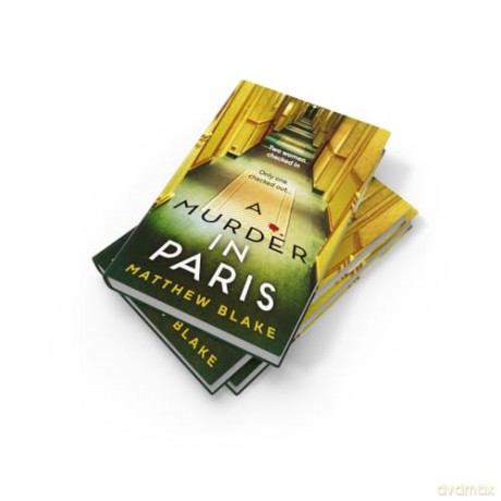 A Murder in Paris: The international bestseller and gripping, twisty new crime thriller novel about secrets behind closed doors for 2025 from the author of Anna O - Matthew Blake [KSIĄŻKA]