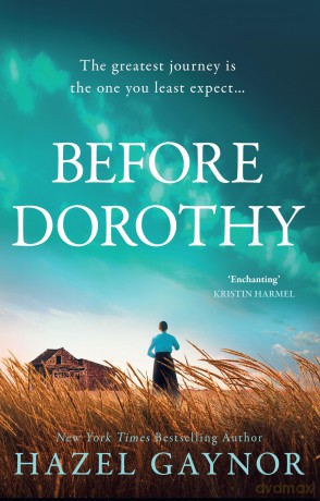 Before Dorothy: The new emotional and gripping historical novel of survival and sacrifice from bestselling author of The Last Lifeboat - Hazel Gaynor [KSIĄŻKA]