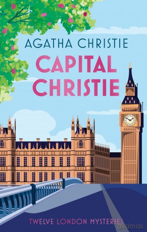 Capital Christie: The new anthology of Agatha Christie's best short stories set in London, featuring her best detectives including Poirot and Marple - Agatha Christie [KSIĄŻKA]