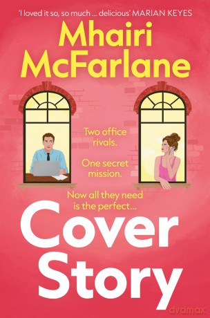 Cover Story: Enemies to lovers and fake dating combine in a brand new rom-com perfect for fans of Emily Henry - Mhairi McFarlane [KSIĄŻKA]