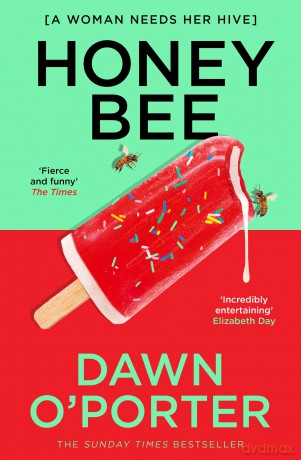 Honeybee: Funny, joyful and entertaining, don't miss the brand new contemporary fiction novel for summer 2025 from the author of Cat Lady - Dawn O'Porter [KSIĄŻKA]