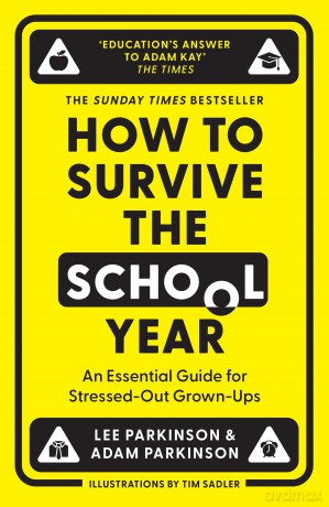 How to Survive the School Year: The hilarious new book for parents and teachers from the Sunday Times bestselling authors and hosts of Two Mr Ps in a Pod(cast) - Lee Parkinson [KSIĄŻKA]