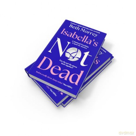 Isabella's Not Dead: From the Sunday Times bestselling author, the most funny, uplifting, life-affirming novel of 2025 - Beth Morrey [KSIĄŻKA]