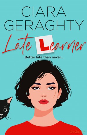 Late Learner: Discover the perfect blend of humour and heart in this touching book that celebrates the power of friendship and learning to be brave - Ciara Geraghty [KSIĄŻKA]