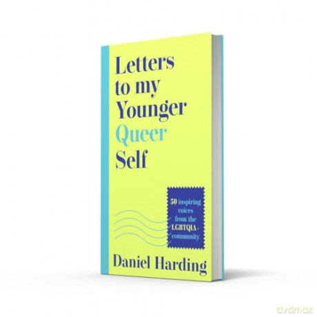 Letters to My Younger Queer Self: Inspiring, influential voices from the LGBTQIA+ community - Daniel Harding [KSIĄŻKA]