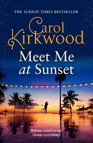 Meet Me at Sunset: The brand new escapist romance novel for summer 2025 from the Sunday Times bestseller - Carol Kirkwood [KSIĄŻKA]