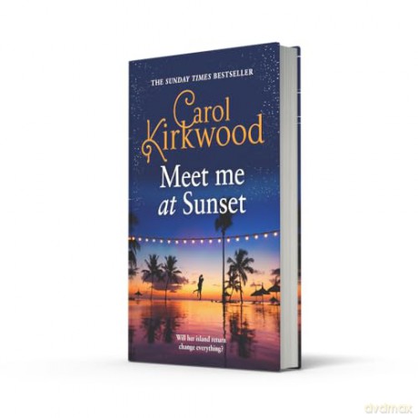 Meet Me at Sunset: The brand new escapist romance novel for summer 2025 from the Sunday Times bestseller - Carol Kirkwood [KSIĄŻKA]
