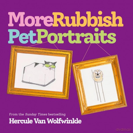 More Rubbish Pet Portraits: THE NEW BOOK FROM THE SUNDAY TIMES BESTSELLER HERCULE VAN WOLFWINKLE - Hercule Van Wolfwinkle [KSIĄŻKA]