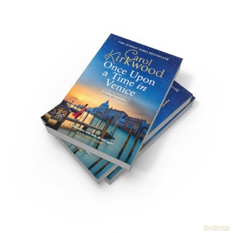 Once Upon a Time in Venice: Romantic and escapist glamour for 2025 from the Sunday Times bestseller - Carol Kirkwood [KSIĄŻKA]