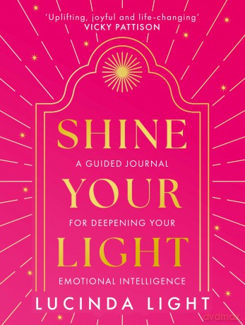 Shine Your Light: A new 2025 interactive self-help journal to guide you to deeper emotional intelligence, from the star of Married at First Sight Australia - Lucinda Light [KSIĄŻKA]