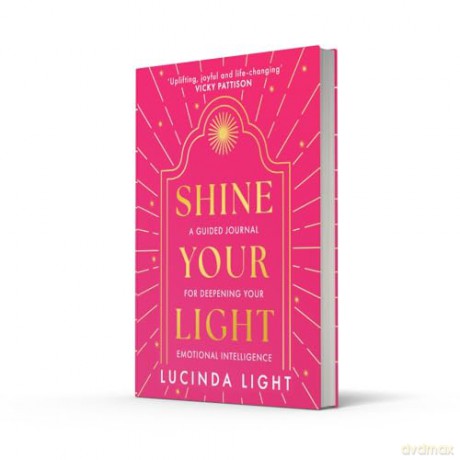 Shine Your Light: A new 2025 interactive self-help journal to guide you to deeper emotional intelligence, from the star of Married at First Sight Australia - Lucinda Light [KSIĄŻKA]