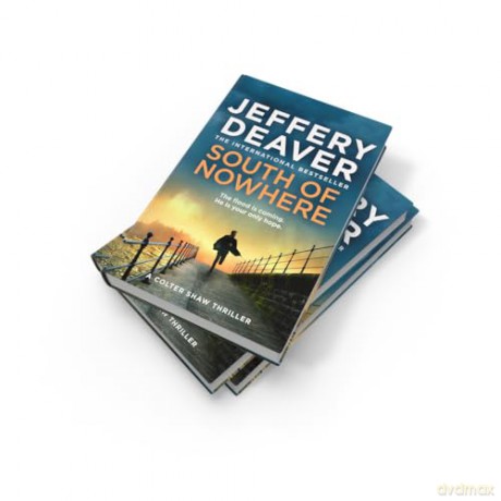 South of Nowhere: Unputdownable thriller from the Sunday Times bestselling author that will keep you on the edge of your seat - Jeffery Deaver [KSIĄŻKA]
