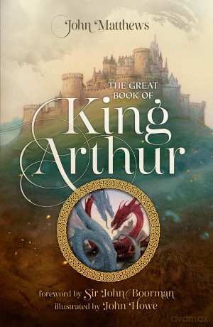 The Great Book of King Arthur and His Knights of the Round Table: A New Morte D'Arthur - John Matthews [KSIĄŻKA]