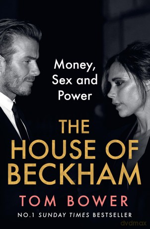 The House of Beckham: The explosive new 2024 biography of the Beckhams from the bestselling author of Revenge - Tom Bower [KSIĄŻKA]