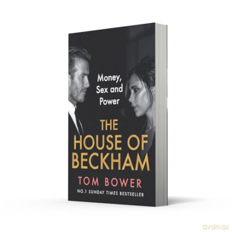 The House of Beckham: The explosive new 2024 biography of the Beckhams from the bestselling author of Revenge - Tom Bower [KSIĄŻKA]