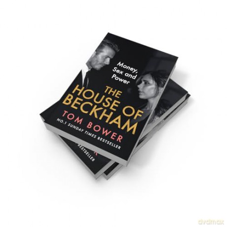The House of Beckham: The explosive new 2024 biography of the Beckhams from the bestselling author of Revenge - Tom Bower [KSIĄŻKA]