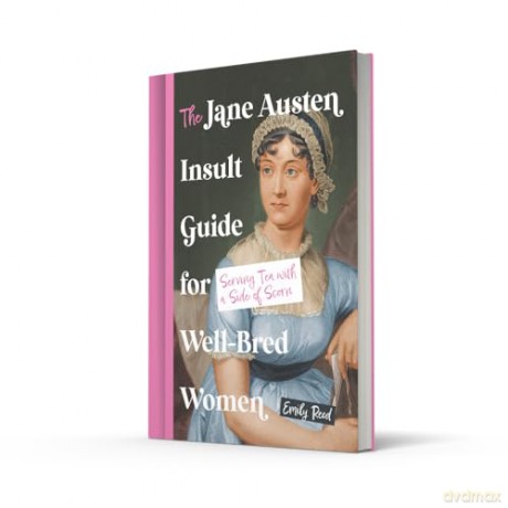The Jane Austen Insult Guide for Well-Bred Women: Serving Tea with a Side of Scorn - Emily Reed [KSIĄŻKA]