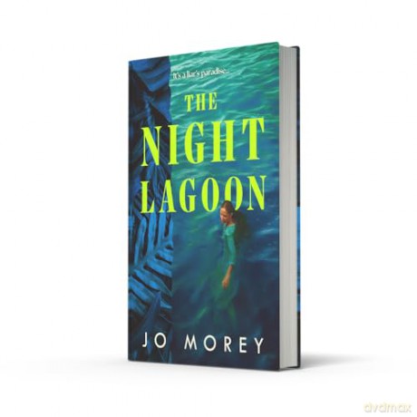 The Night Lagoon: Fizzing with secrets and lies, a gripping and transporting debut novel for 2025 from a hot new voice in contemporary fiction - Jo Morey [KSIĄŻKA]