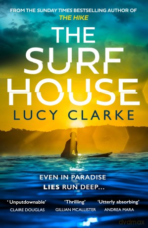 The Surf House: The gripping, escapist new crime thriller novel for 2025 from the Sunday Times bestselling author of The Hike - Lucy Clarke [KSIĄŻKA]