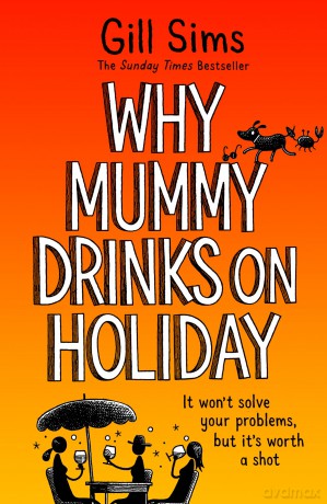 Why Mummy Drinks on Holiday: The hilarious new beach read from the bestselling author of Why Mummy Drinks - Gill Sims [KSIĄŻKA]