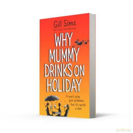 Why Mummy Drinks on Holiday: The hilarious new beach read from the bestselling author of Why Mummy Drinks - Gill Sims [KSIĄŻKA]