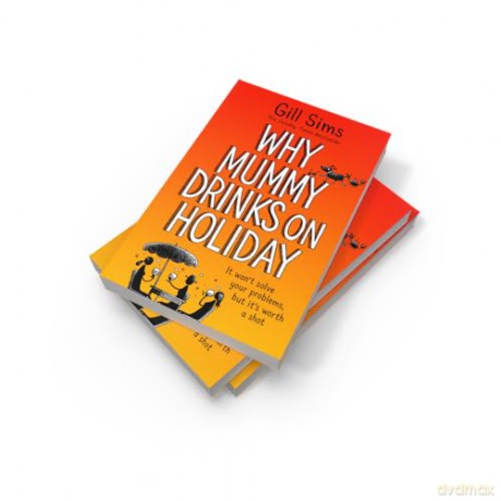 Why Mummy Drinks on Holiday: The hilarious new beach read from the bestselling author of Why Mummy Drinks - Gill Sims [KSIĄŻKA]