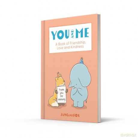 You and Me: A Book of Friendship, Love and Kindness - Jang and Fox [KSIĄŻKA]