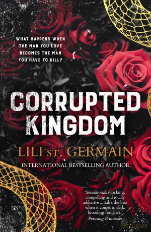 Corrupted Kingdom: The complete Cartel Trilogy - the sensational bestselling dark romance from the author of Cruel World and Gypsy Brothers series - Lili St Germain [KSIĄŻKA]