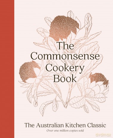 The Commonsense Cookery Book: The Australian Kitchen Classic - the trusted and beloved cookbook reimagined for modern cooks, for fans of Stephanie Alexander, Julie Goodwin and Margaret Fulton - Home Economics Institute of Australia (NSW Division) [KSIĄŻKA