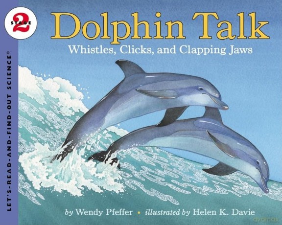Dolphin Talk: Whistles, Clicks, and Clapping Jaws (Let's-Read-And-Find-Out Science 2) - Wendy Pfeffer [KSIĄŻKA]