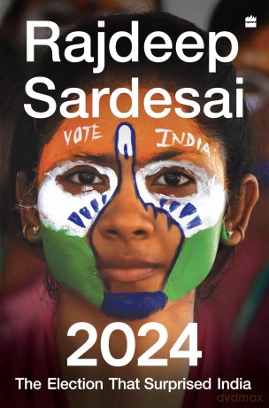 2024: The Election That Surprised India - Rajdeep Sardesai [KSIĄŻKA]