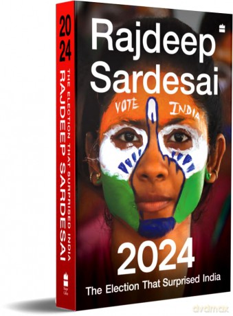 2024: The Election That Surprised India - Rajdeep Sardesai [KSIĄŻKA]