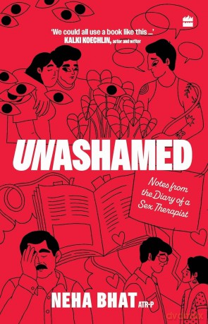 Unashamed: Notes From the Diary of a Sex Therapist - Neha Bhat [KSIĄŻKA]