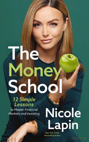 The Money School: 12 Simple Lessons to Master Financial Markets and Investing - Nicole Lapin [KSIĄŻKA]
