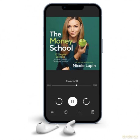 The Money School: 12 Simple Lessons to Master Financial Markets and Investing - Nicole Lapin [KSIĄŻKA]