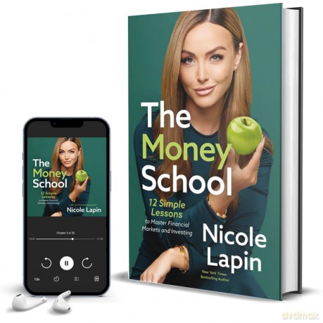 The Money School: 12 Simple Lessons to Master Financial Markets and Investing - Nicole Lapin [KSIĄŻKA]