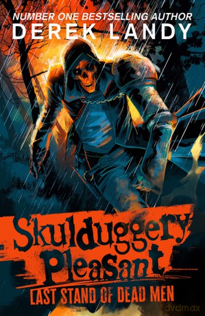 Last Stand of Dead Men: The Sunday Times bestselling dark fantasy adventure for children aged 11+: (8) (Skulduggery Pleasant) - Derek Landy [KSIĄŻKA]