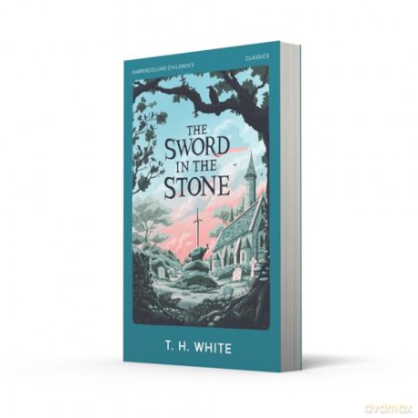 The Sword in the Stone: The classic retelling of the story about young King Arthur (HarperCollins Children's Classics) - T. H. White [KSIĄŻKA]