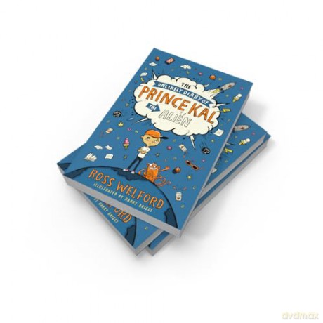 The Unlikely Diary of Prince Kal the Alien: The first book in a hilarious new diary series from the bestselling author of Time Travelling With a Hamster - Ross Welford [KSIĄŻKA]