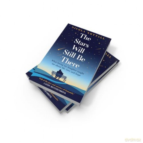 The Stars Will Still Be There: What losing my daughter taught me about life, love and hope - a memoir - Nicola Nuttall [KSIĄŻKA]
