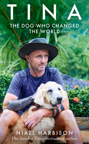Tina: The inspiring tale of a world-changing friendship between one man and a dog, new memoir of 2025 - Niall Harbison [KSIĄŻKA]