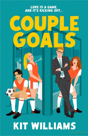 Couple Goals: The hottest new spicy sports romantic comedy of summer 2025 - Kit Williams [KSIĄŻKA]