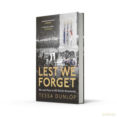 Lest We Forget: War and Peace in 100 British Monuments - Tessa Dunlop [KSIĄŻKA]