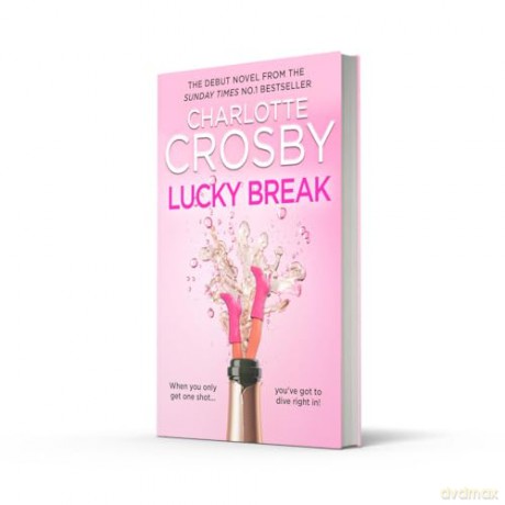 Lucky Break: The new outrageous and hilarious fiction debut from the unofficial queen of the screen, Charlotte Crosby, for summer 2025 - Charlotte Crosby [KSIĄŻKA]