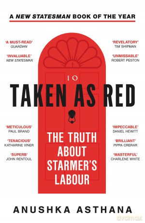Taken As Red: The 'must-read' first account of Labour's ascent to power and time in government, as revealed by those involved - Anushka Asthana [KSIĄŻKA]